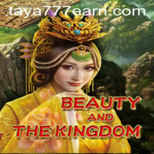 Exploring BeautyAndTheKingdom and the Enchantment of Taya 777