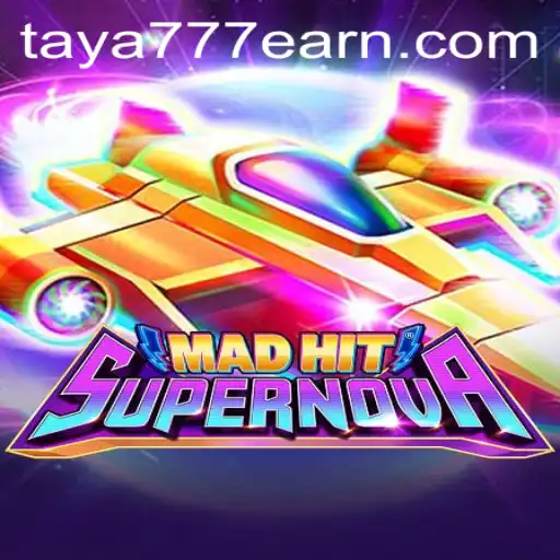 MadHitSupernova — Exploring the Game Mechanics and the Taya 777 Feature